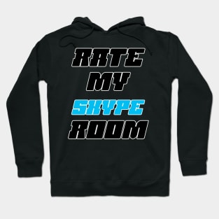 Rate my Skype Room Hoodie